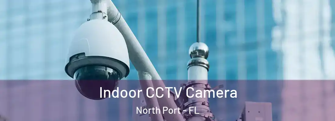  Indoor CCTV Camera North Port - FL