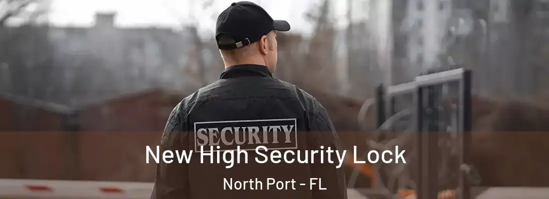  New High Security Lock North Port - FL