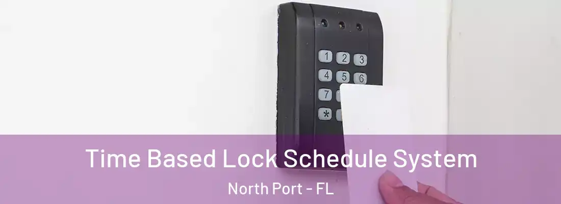 Time Based Lock Schedule System North Port - FL